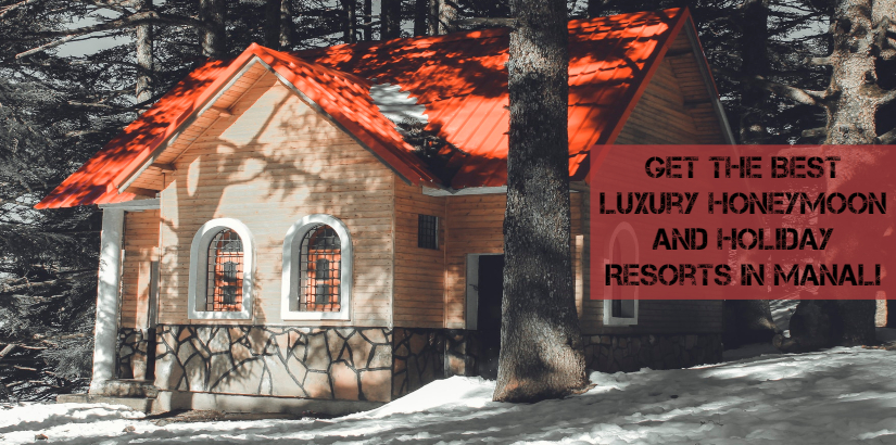 Book You Holiday Cottages For Manali Trip In Advance