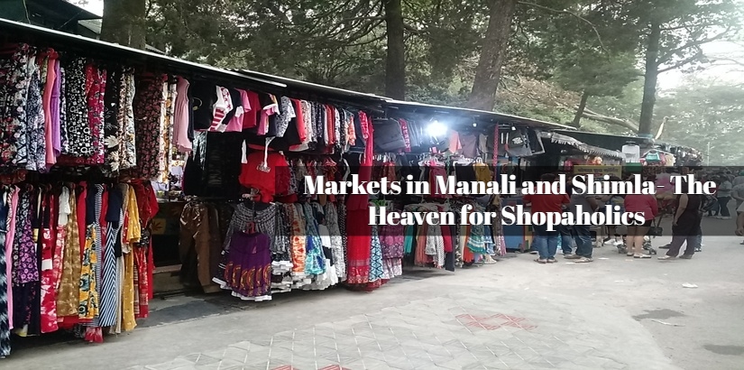 Markets in Manali and Shimla The Heaven for Shopaholics